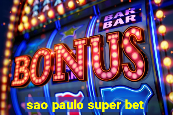 sao paulo super bet